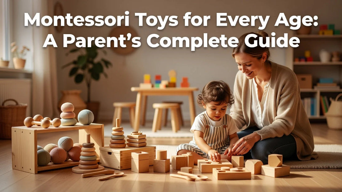 Professional header image for list-based article: Montessori Toys for Every Age: A Parent's Complete Guide