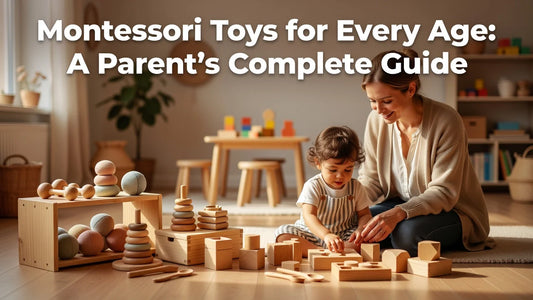 Professional header image for list-based article: Montessori Toys for Every Age: A Parent's Complete Guide